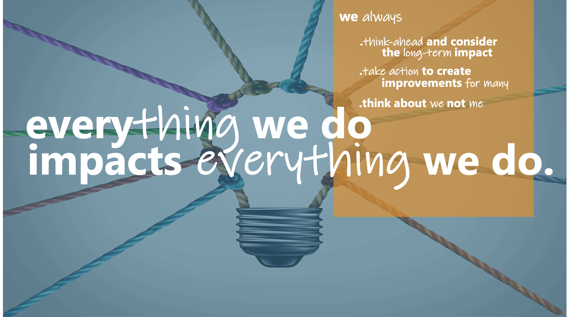 Everything We Do Impacts Everything We Do